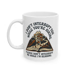 Don’t Interrupt Mug, (11oz, 15oz)