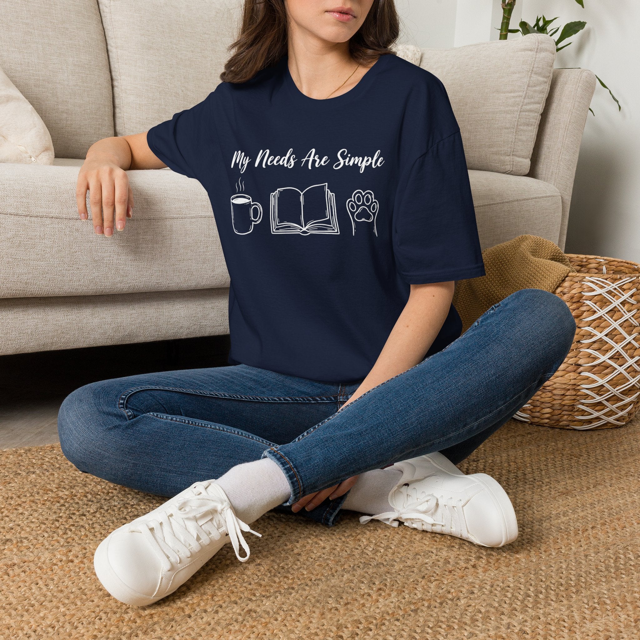 My Needs Are Simple T-Shirt