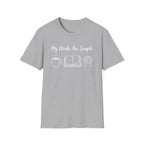 My Needs Are Simple T-Shirt