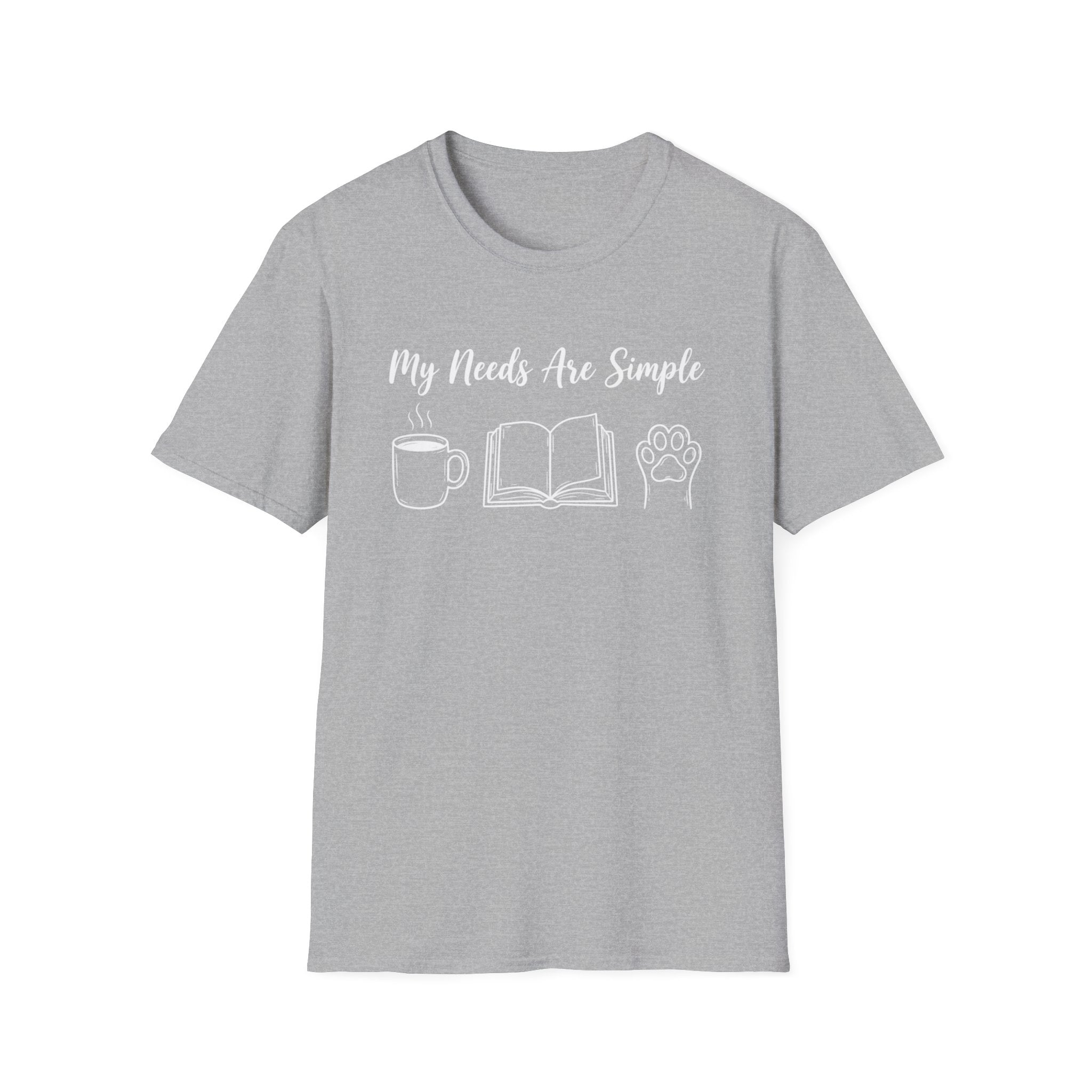 My Needs Are Simple T-Shirt