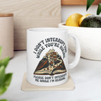 Don’t Interrupt Mug, (11oz, 15oz)