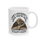 Don’t Interrupt Mug, (11oz, 15oz)