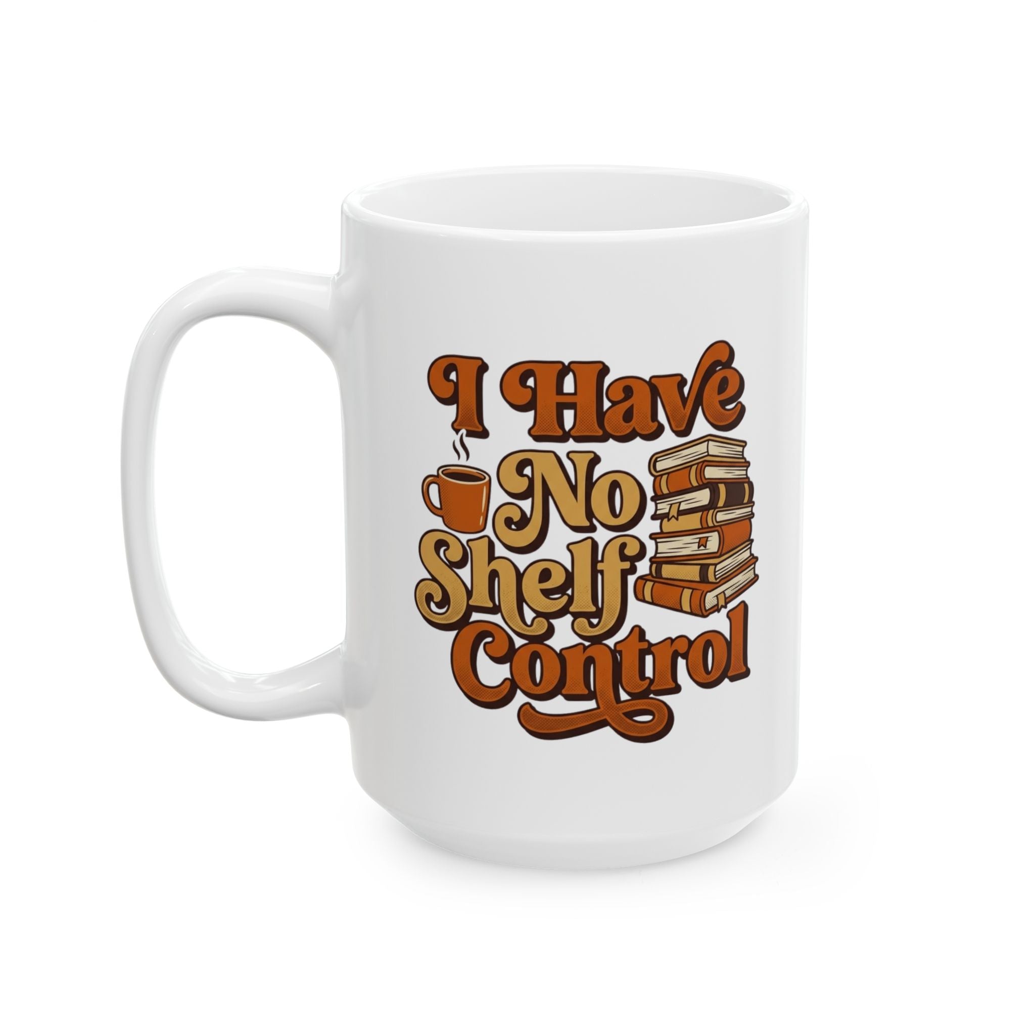 No Shelf Control Mug, (11oz, 15oz)