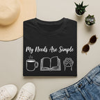 My Needs Are Simple T-Shirt