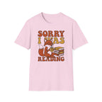 Sorry I Was Reading T-Shirt