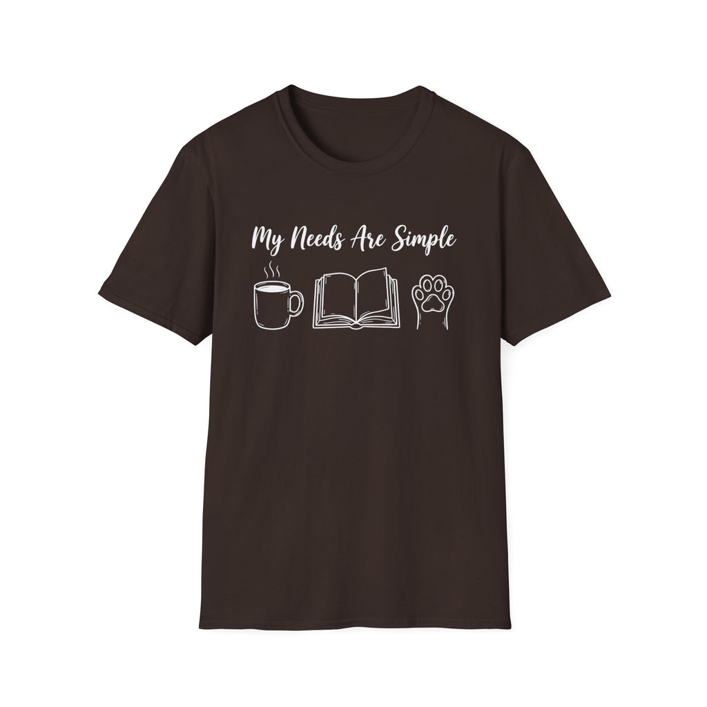 My Needs Are Simple T-Shirt