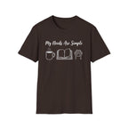 My Needs Are Simple T-Shirt