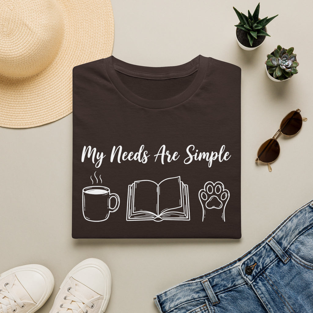 My Needs Are Simple T-Shirt