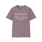 My Needs Are Simple T-Shirt