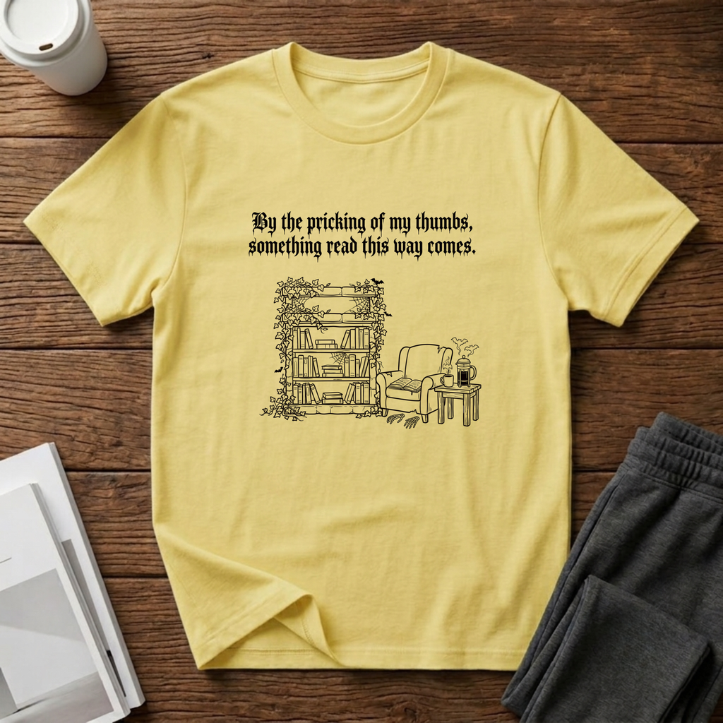 Pricking Of My Thumbs T-Shirt