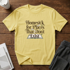 Homesick For Places That Don't Exist T-Shirts