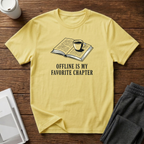 Offline Is My Favorite Chapter T-Shirts