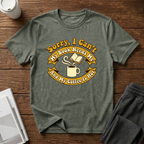 Sorry I Can't T-Shirt