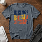 Hiking? T-Shirt