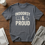 Indoorsy and Proud T-Shirt