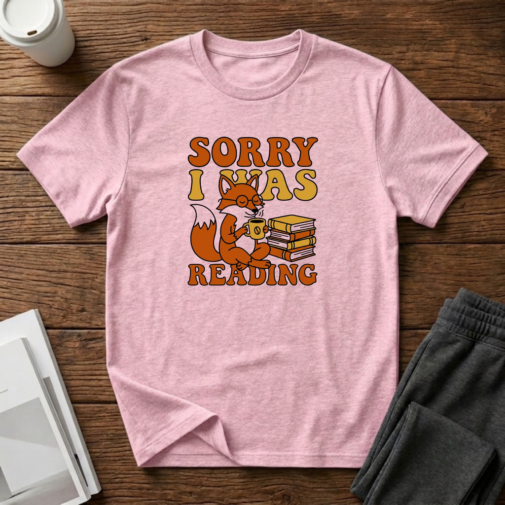 Sorry I Was Reading T-Shirt