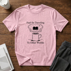 Fuel For Traveling  T-Shirt