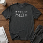 My Needs Are Simple T-Shirt