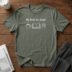 My Needs Are Simple T-Shirt