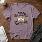 Bookmarks Are For Quitters T-Shirts