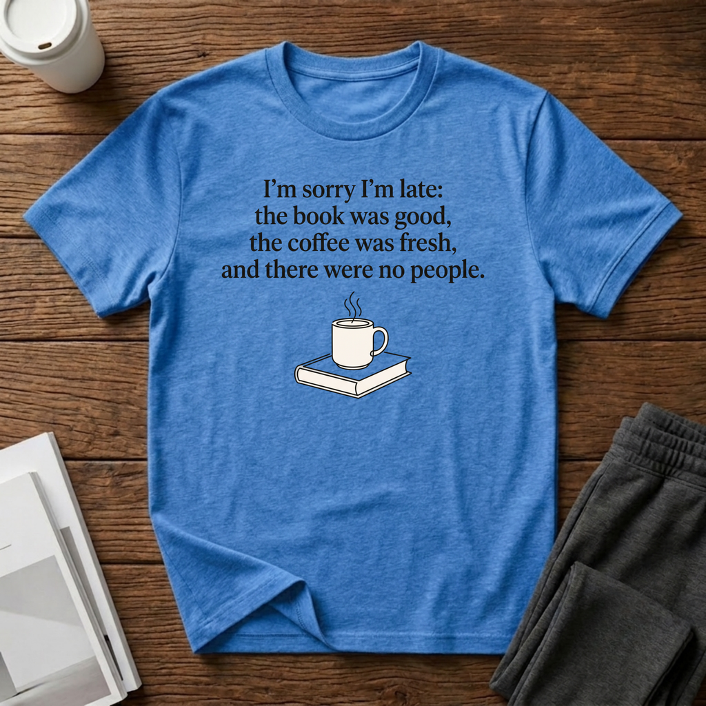 Sorry I’m Late T-Shirt