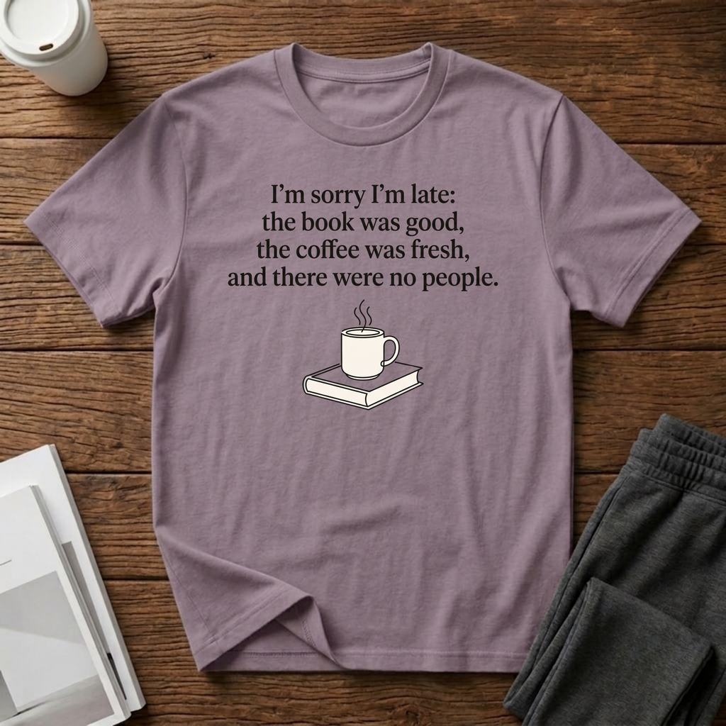 Sorry I’m Late T-Shirt