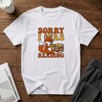Sorry I Was Reading T-Shirt