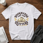 Bookmarks Are For Quitters T-Shirts